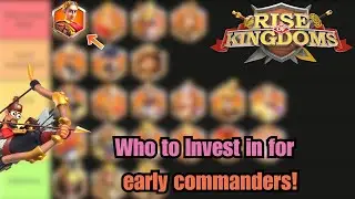 THE BEST EARLY GAME COMMANDER INVESTMENTS FOR F2P! Rise of kingdoms early commander investment guide