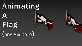 3DS Max 2019 Animating a flag