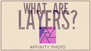 What are Layers in Affinity Photo