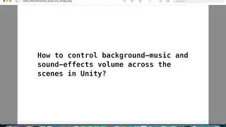 How to control background-music and sound-effects volume across the scenes in Unity?