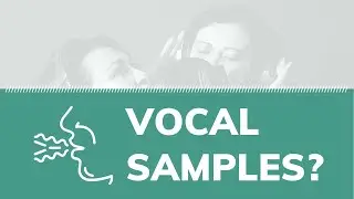 Vocal Samples: 11 Tips For Getting Creative