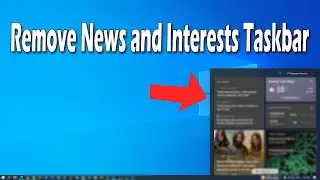 How To Remove News and Interests Taskbar Widget in Windows 10