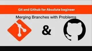 Git & GitHub For Absolute Beginners[8/14]-Merging Branches with Problems