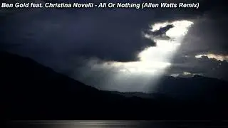 Ben Gold feat. Christina Novelli - All Or Nothing (Allen Watts Remix)