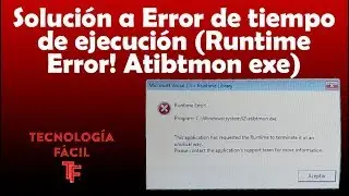 Solución a Error de tiempo de ejecución Runtime Error! Atibtmon exe