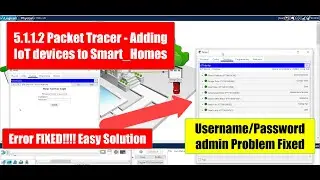 5.1.1.2 Packet Tracer Adding IoT devices to Smart Homes | usernname/password admin | Problem Fixed!