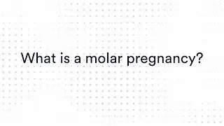 What is a molar pregnancy?