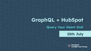 GraphQL + HubSpot: Query Your Heart Out!