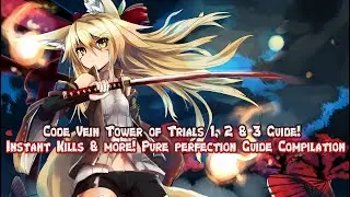 Code Vein Tower of Trials 1, 2 & 3 Guide! Instant Kills & more! Pure perfection Guide Compilation