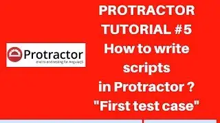 Protractor tutorial #5 | How to write scripts in Protractor (First testcase in Protractor)