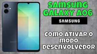 Como ativar o modo desenvolvedor no Samsung Galaxy A06