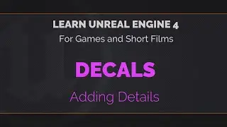 08 - 01 - Learn Unreal Engine 4 - Decals