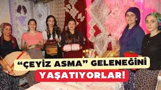 Unutulmaya yüz tutmuş 'çeyiz asma' geleneği Amasya'da yaşatılıyor