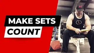 The POWER of Making EVERY SET COUNT - 3 Tips to Maximize Muscle