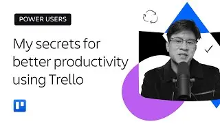 My secrets to supercharging productivity using Trello | Power users | Atlassian