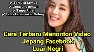 Cara Menonton Video Jepang Facebook Luar Negri