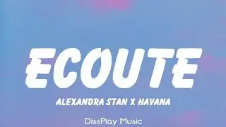 Alexandra Stan ft Havana - Ecoute (lyrics)
