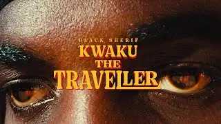 Black Sherif - Kwaku the Traveller (Official Video)