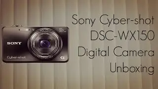 Sony Cyber shot DSC-WX150 18.2 Mp Digital Camera Unboxing - PhoneRadar