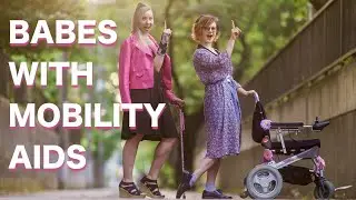 Babes with Mobility Aids ft Annika Victoria