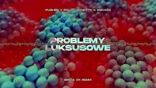 PUSHER x POLSKI BANDYTA x OSKA030 - PROBLEMY LUXUSOWE (BRIF & OX REMIX)