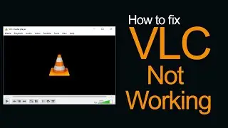 How to fix VLC is not working Windows 7, 8.1, 10, 11? Easy fix VLC is not playing video