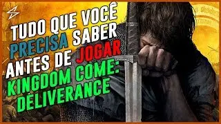 TUDO QUE VOCÊ PRECISA SABER ANTES DE JOGAR KINGDOM COME: DELIVERANCE