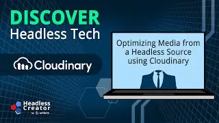 DHT 9: Optimizing Media from a Headless Source using Cloudinary