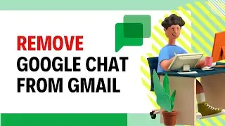 How to Remove Google Chat from Gmail 2024?