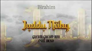 BIRAHIM - JUDDU NABY (LYRICS VIDÉOS OFFICIEL)