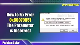 How to Fix Sandbox Error 0x80070057 | Sandbox the Parameter is incorrect Problem Solve