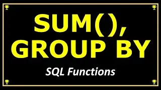 SQL SUM() FUNCTION, GROUP BY