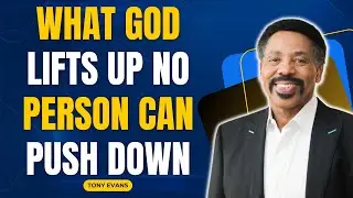 God in You - What God Lifts Up No Person Can Push Down - Tony Evans 2023