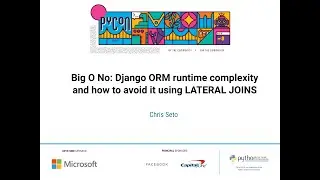 Talk: Chris Seto - Big O No: Django ORM runtime complexity and how to avoid it using LATERAL JOINS