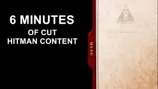 6 Minutes of Cut Hitman Content