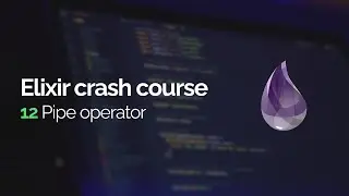 Elixir crash course #12: Pipe operator