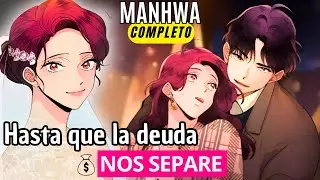 COMPLETO💫 Todo inicio por UNA DEUDA | Hasta que la deuda nos separe  Manhwa COMPLETA