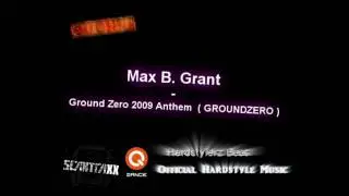 Max B. Grant - Ground Zero 2009 Anthem  ( GROUNDZERO ) [HQ]