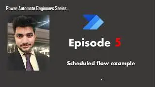 scheduled flow example | Episode 5  power automate beginners series