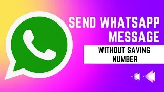 3 Unique Way to Send WhatApp Message without Saving Number