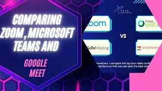 Comparing Zoom, Microsoft Teams and Google Meet