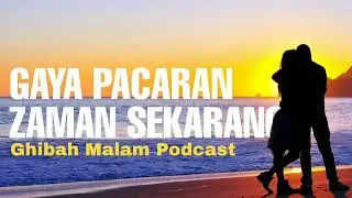 Gaya Pacaran Anak Zaman Sekarang - Ghibah Malam Podcast