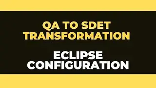 QA to SDET Transformation 1.6 || Eclipse configuration [2020]