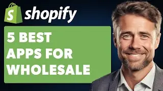 5 Best Wholesale Shopify Apps (Full 2024 Guide)