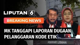 MK Tanggapi Laporan Dugaan Pelanggaran Kode Etik | BREAKING NEWS