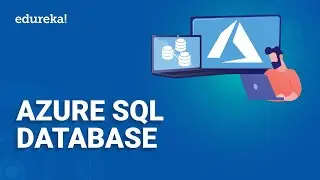 Azure SQL Database | Deploying a SQL Database on Azure | Microsoft Azure Training | Edureka