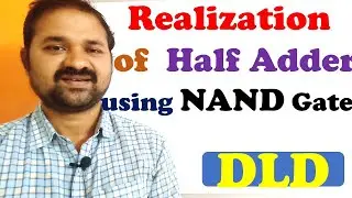 Realization (Implementation) of Half Adder using NAND gate || Digital Logic Design