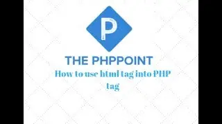 How to use HTML tag into PHP tag