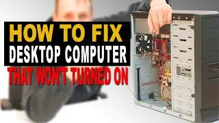 How to Fix Desktop Computer that won't turned ON