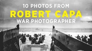 Robert Capa - 10 photographs from the world renowned War Photographer